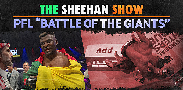 The Sheehan Show: PFL ‘Battle of the Giants’ Recap